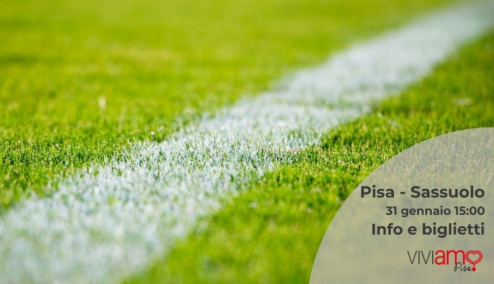 Pisa–Sassuolo domenica 31 gennaio alle 15.00 all’Arena Garibaldi: info e dove comprare i biglietti