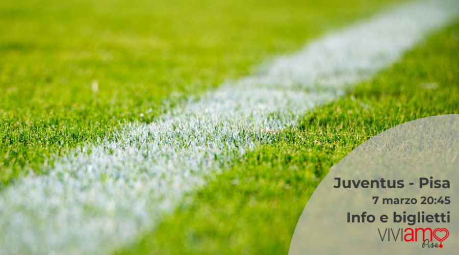 Juventus – Pisa: sabato 7 marzo alle 20:45: info e dove compare i biglietti