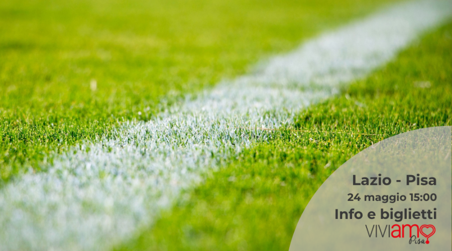 Lazio – Pisa: domenica 24 maggio alle 15:00: info e dove comprare i biglietti