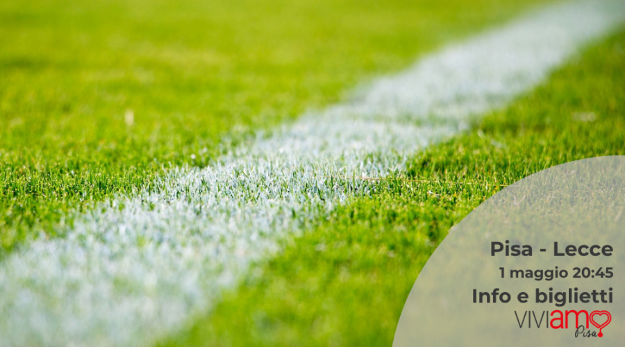 Pisa – Lecce: giovedì 1° maggio alle 20:45: info e dove comprare i biglietti