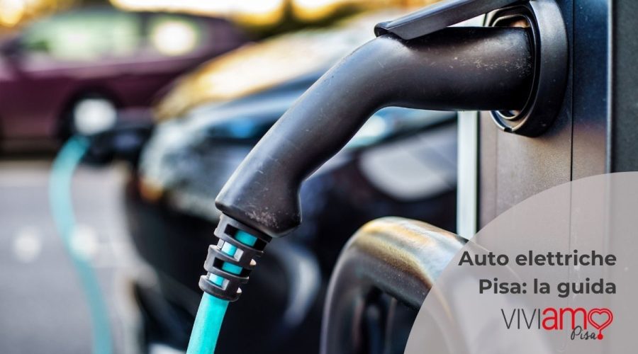 Auto elettrica a Pisa: la guida pratica