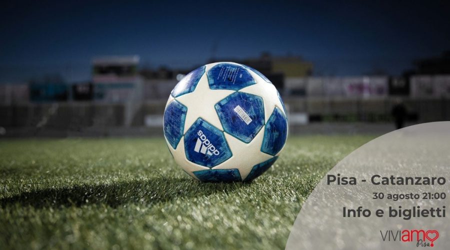 Pisa – Catanzaro: domenica 30 agosto alle 21:00 all’Arena Garibaldi: info e biglietti